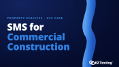 SMS for Commercial Construction use cases