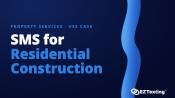 SMS for Residential Construction & Remodeling use cases