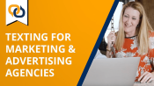 Texting for Marketing &amp; Advertising Agencies Video Thumbnail