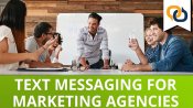 Text Messaging for Marketing Agencies Thumbnail