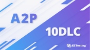 EZ Texting's Fast A2P 10DLC Registration